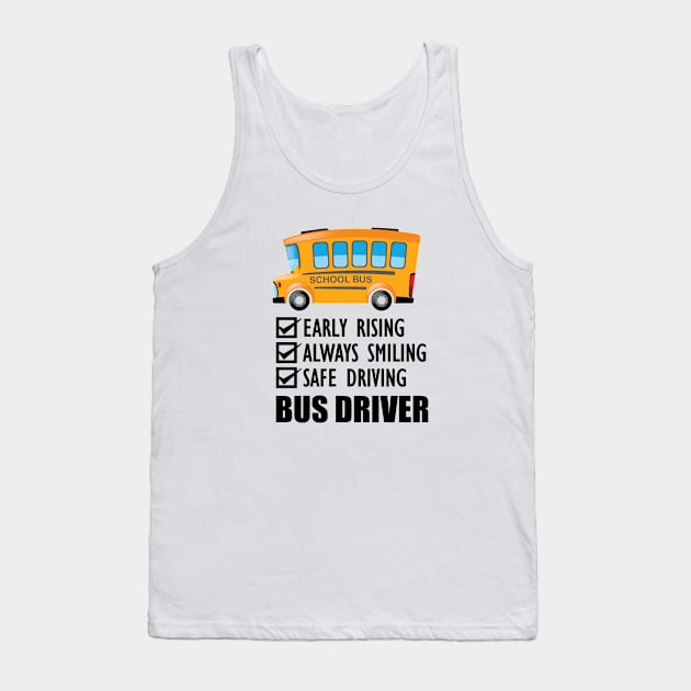 School Bus Driver - Early Rising  Always smiling safe driving Tank Top by KC Happy Shop